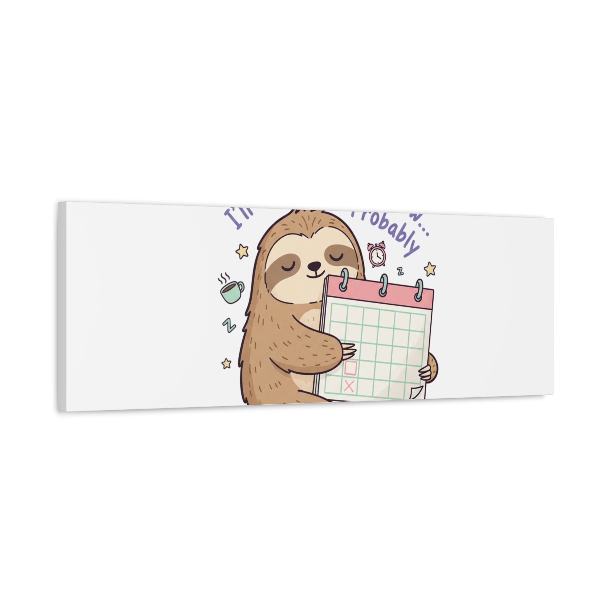 "I'll Finish It Tomorrow" Sloth Canvas | Sarcastic Self-Deprecating Quote