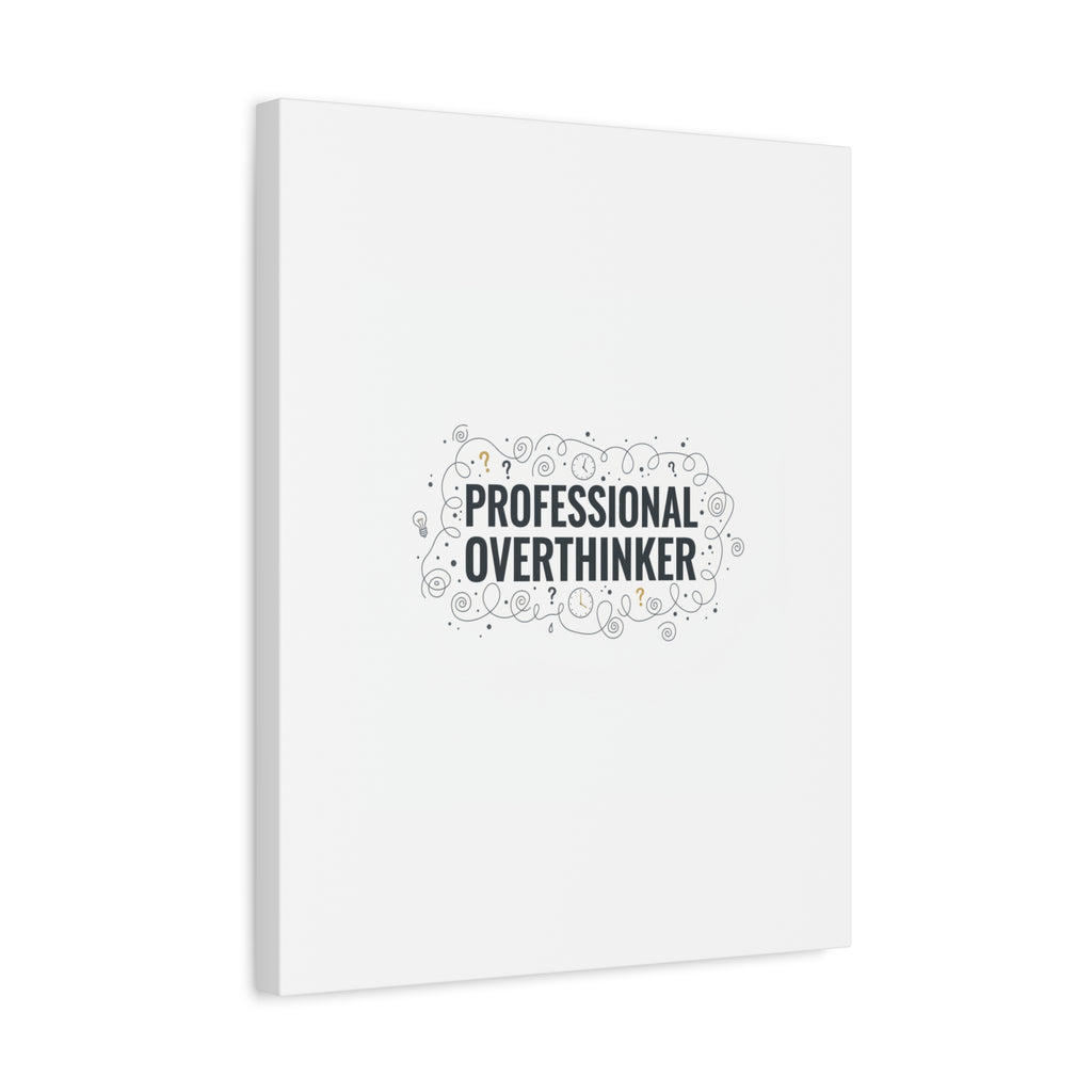 Professional Overthinker Canvas | Sarcastic Quote, Self-Deprecating Humor