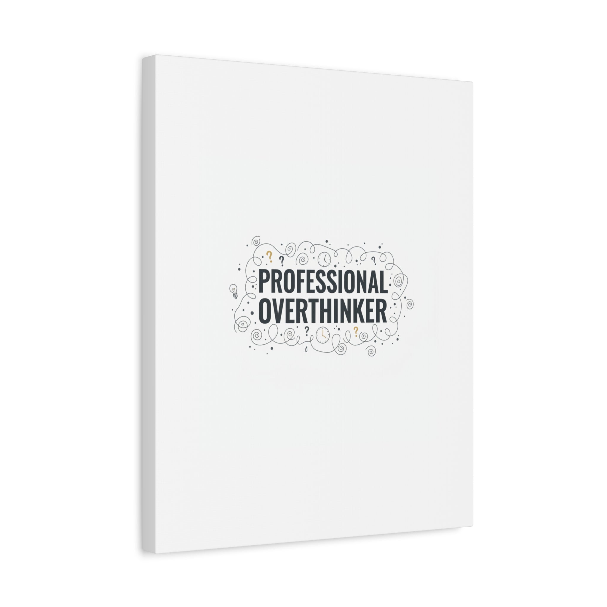 Professional Overthinker Canvas | Sarcastic Quote, Self-Deprecating Humor