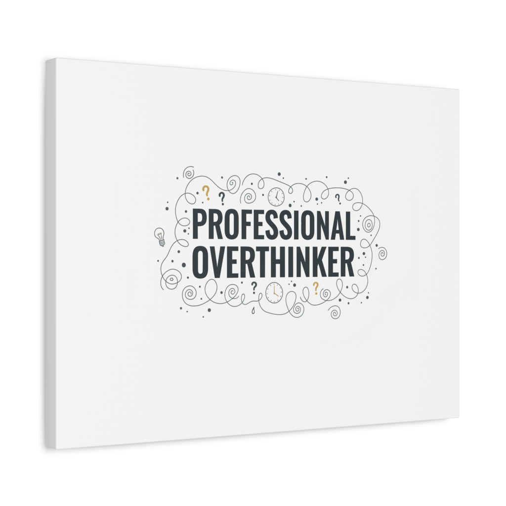 Professional Overthinker Canvas | Sarcastic Quote, Self-Deprecating Humor