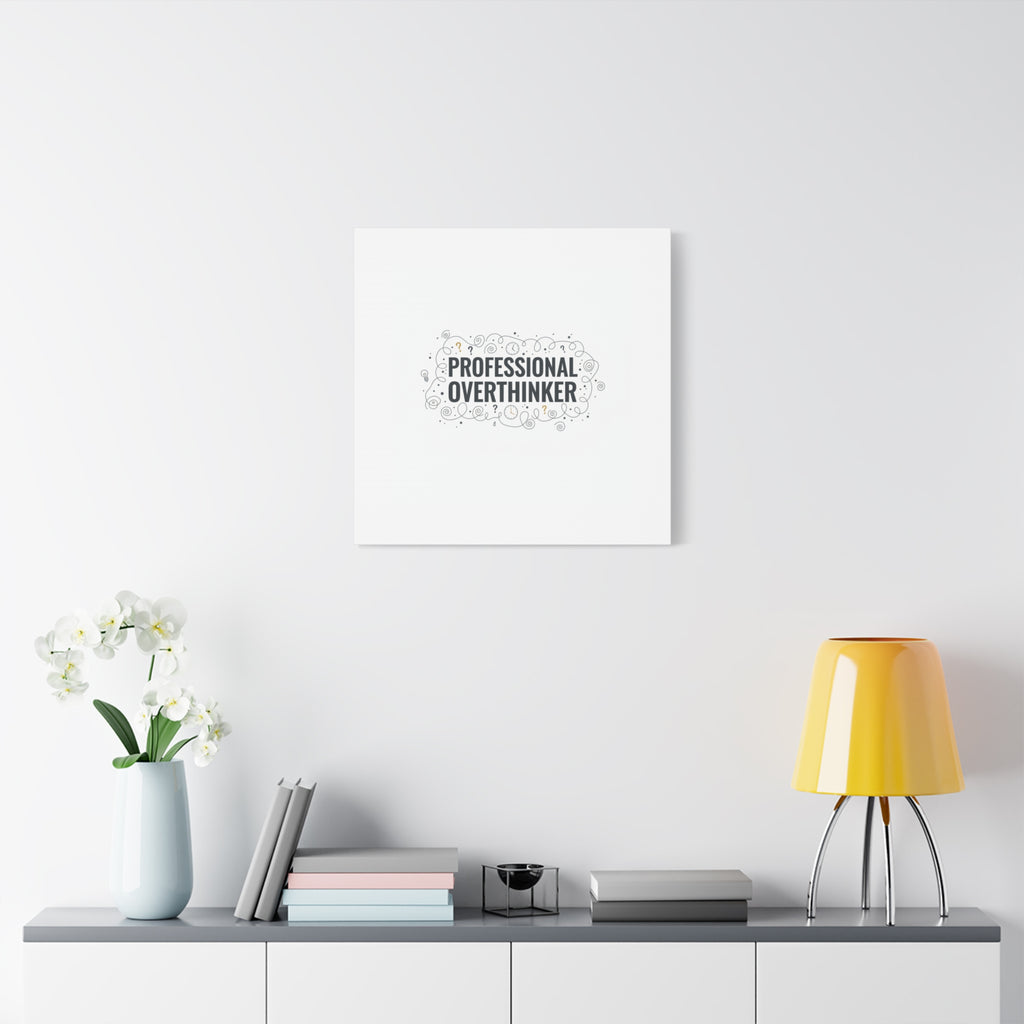 Professional Overthinker Canvas | Sarcastic Quote, Self-Deprecating Humor