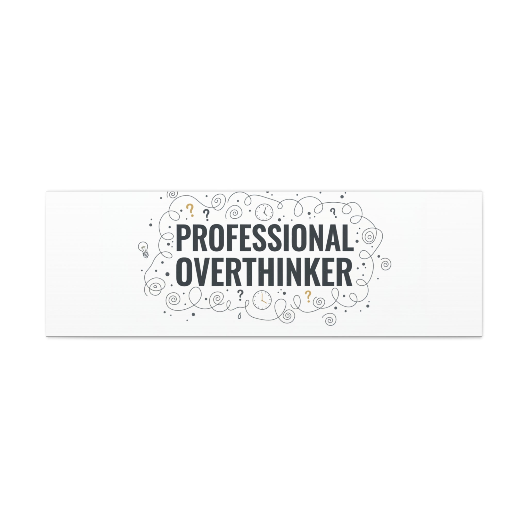 Professional Overthinker Canvas | Sarcastic Quote, Self-Deprecating Humor
