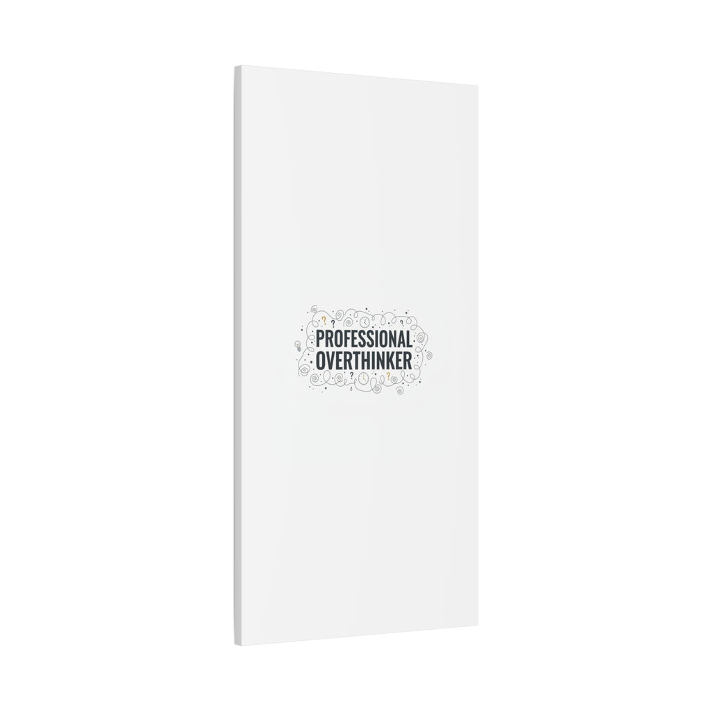 Professional Overthinker Canvas | Sarcastic Quote, Self-Deprecating Humor