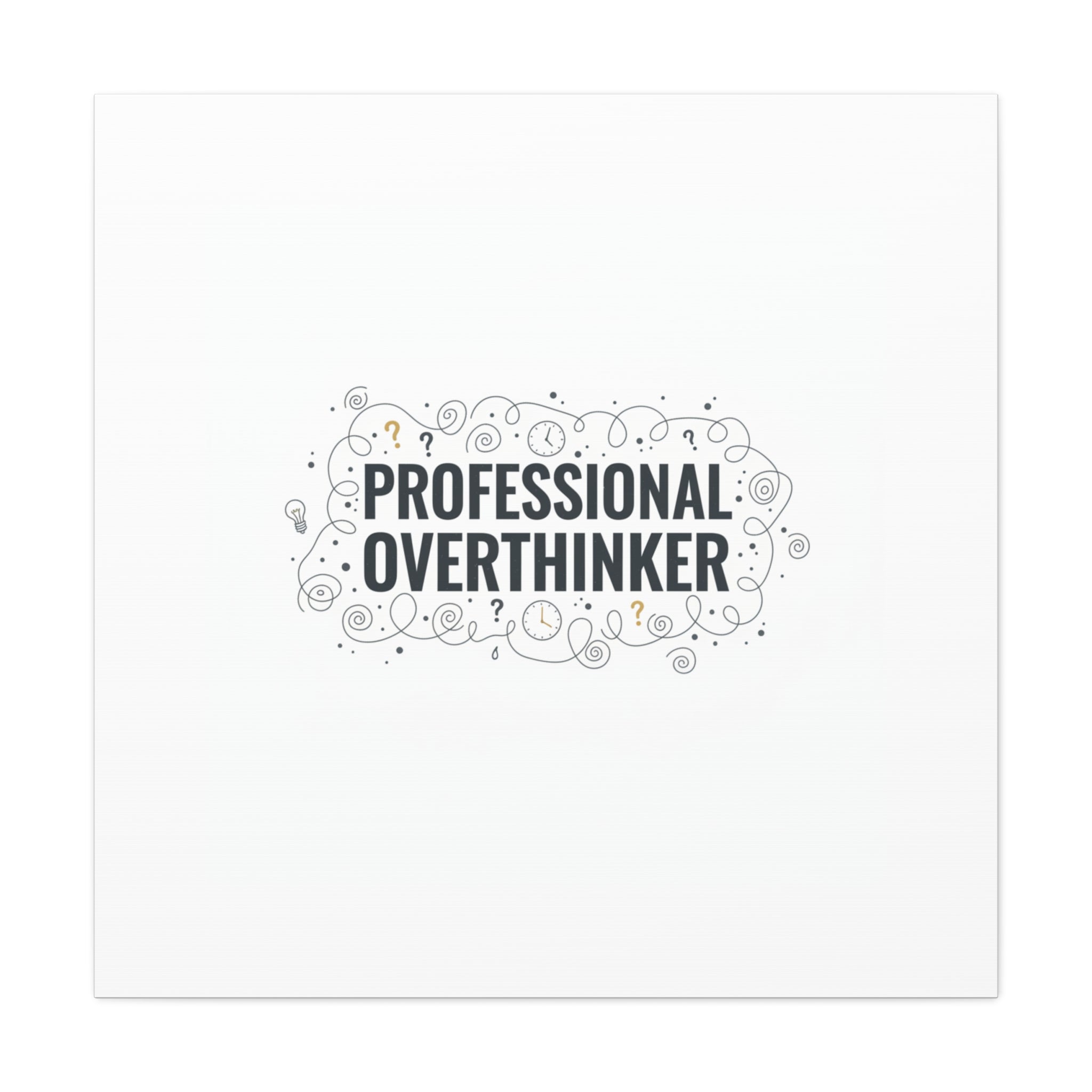 Professional Overthinker Canvas | Sarcastic Quote, Self-Deprecating Humor