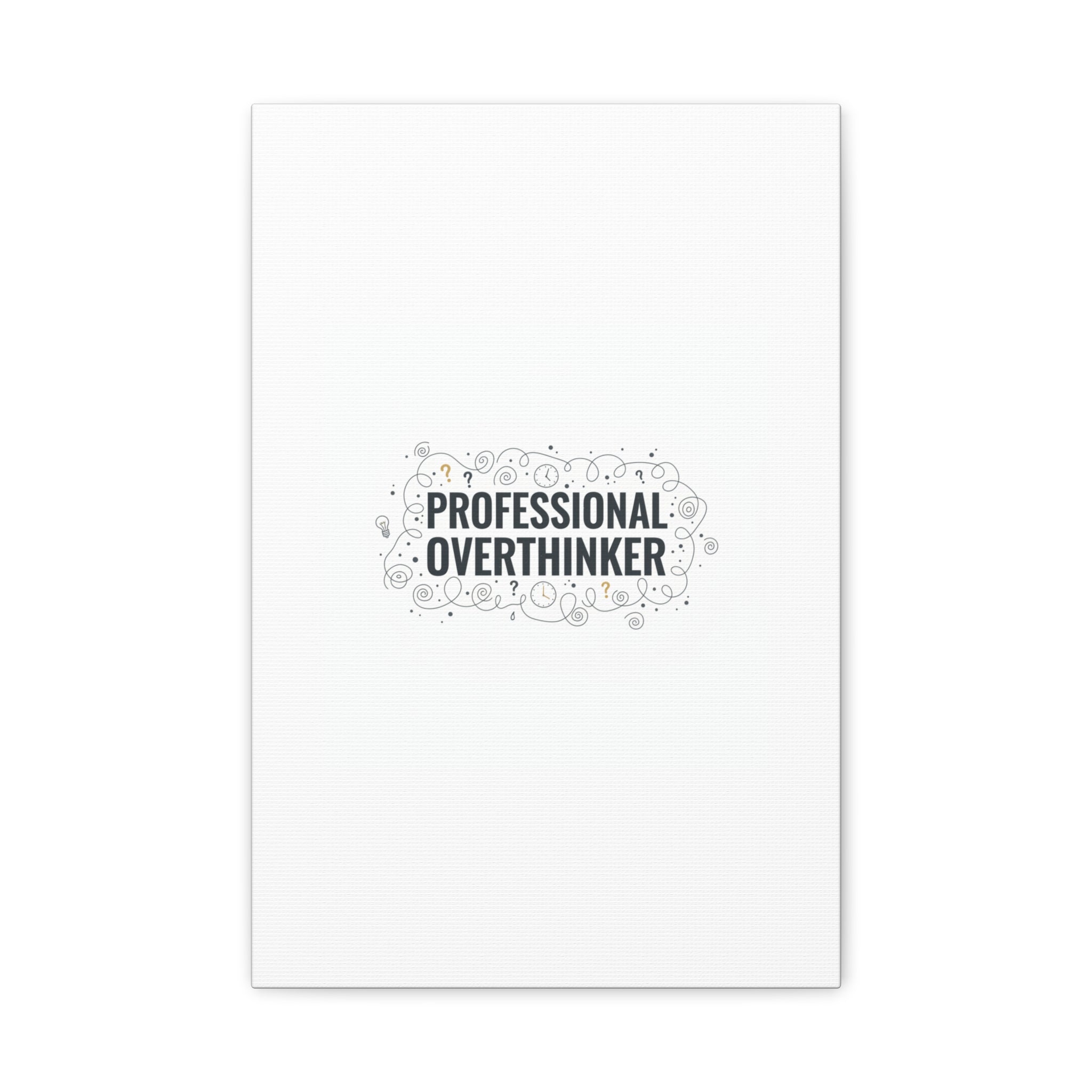 Professional Overthinker Canvas | Sarcastic Quote, Self-Deprecating Humor