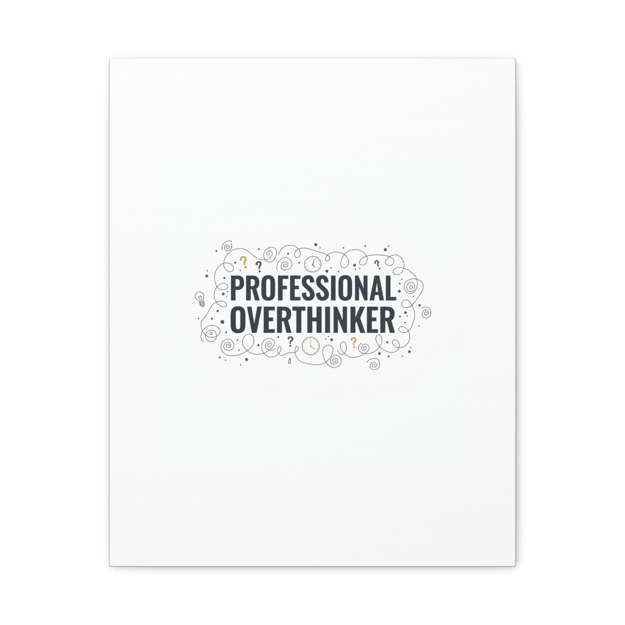 Professional Overthinker Canvas | Sarcastic Quote, Self-Deprecating Humor