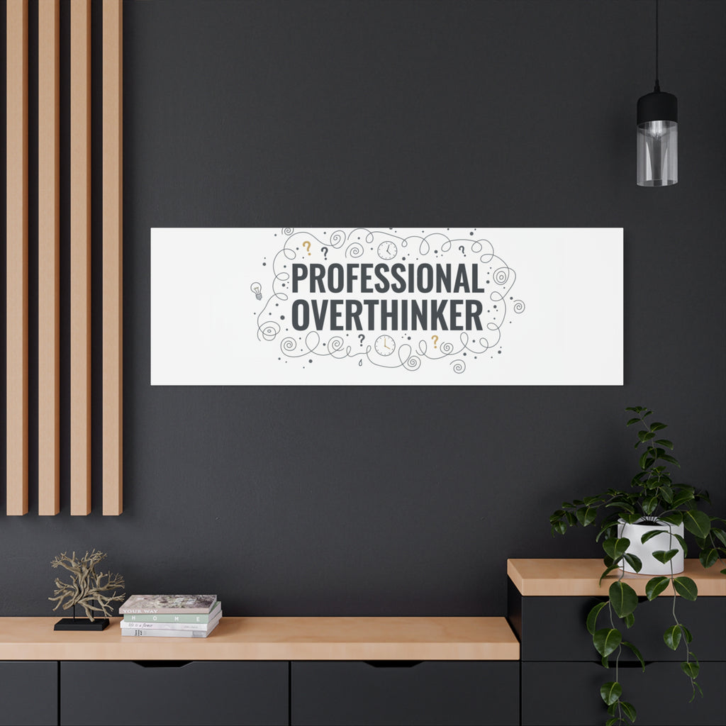 Professional Overthinker Canvas | Sarcastic Quote, Self-Deprecating Humor