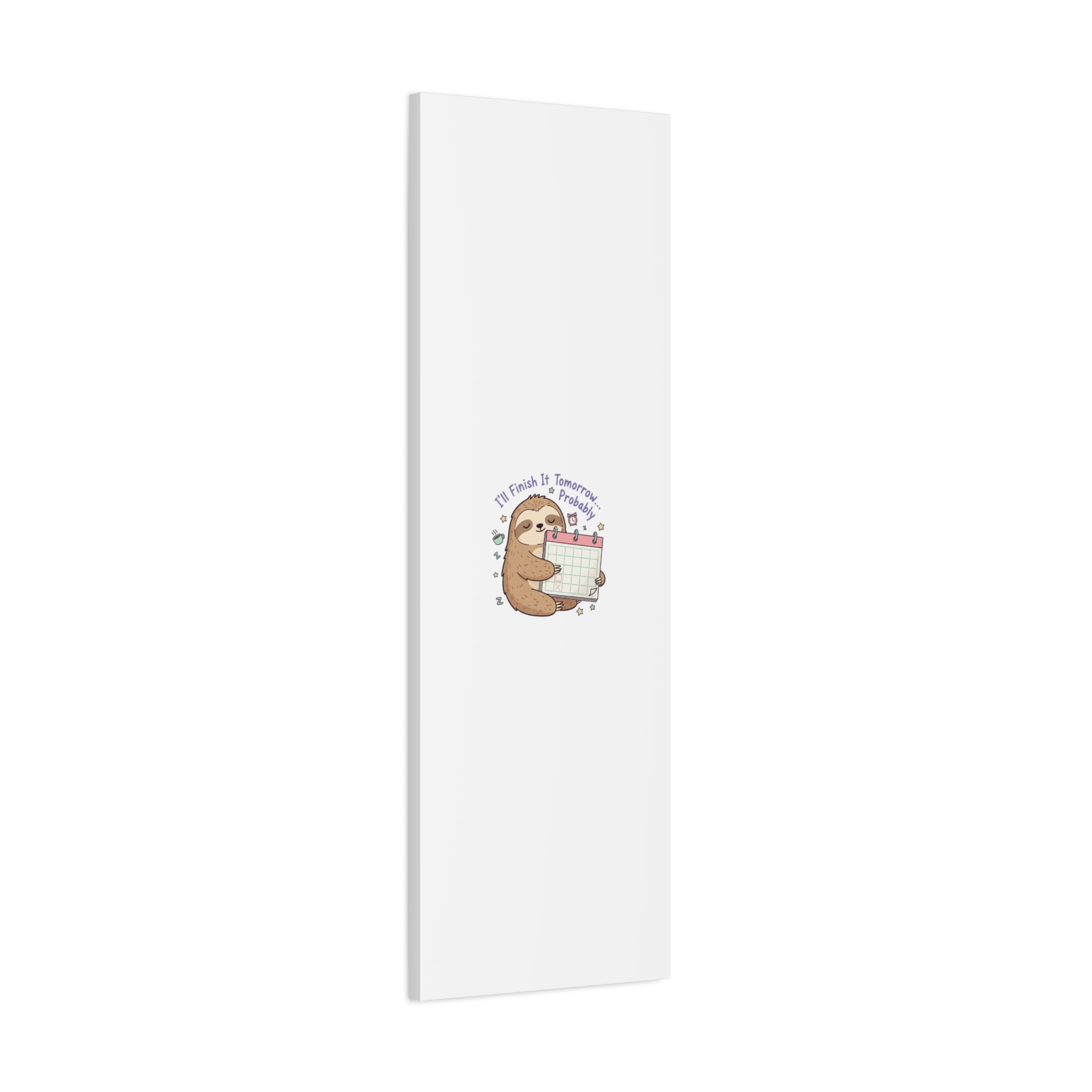 "I'll Finish It Tomorrow" Sloth Canvas | Sarcastic Self-Deprecating Quote