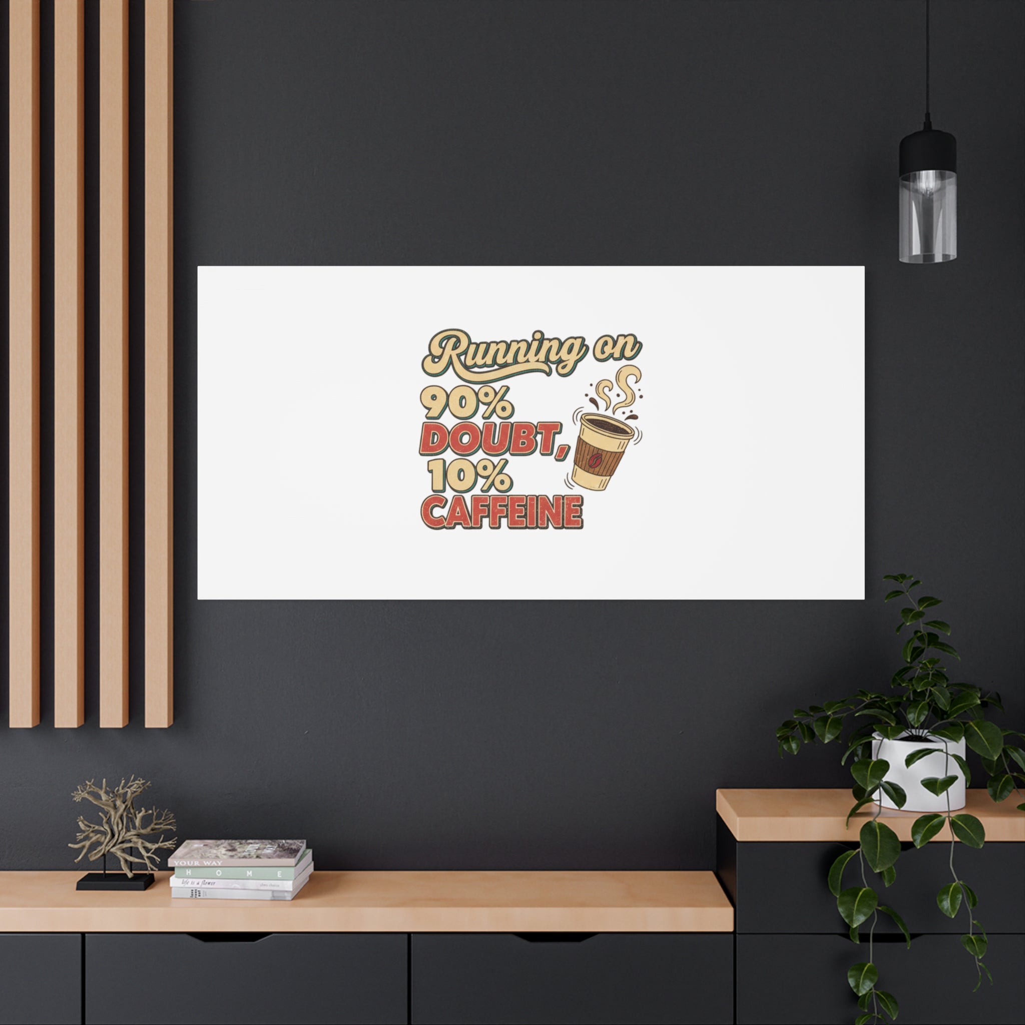 Running on 90% Doubt 10% Caffeine Canvas | Sarcastic Self-Deprecating Quote