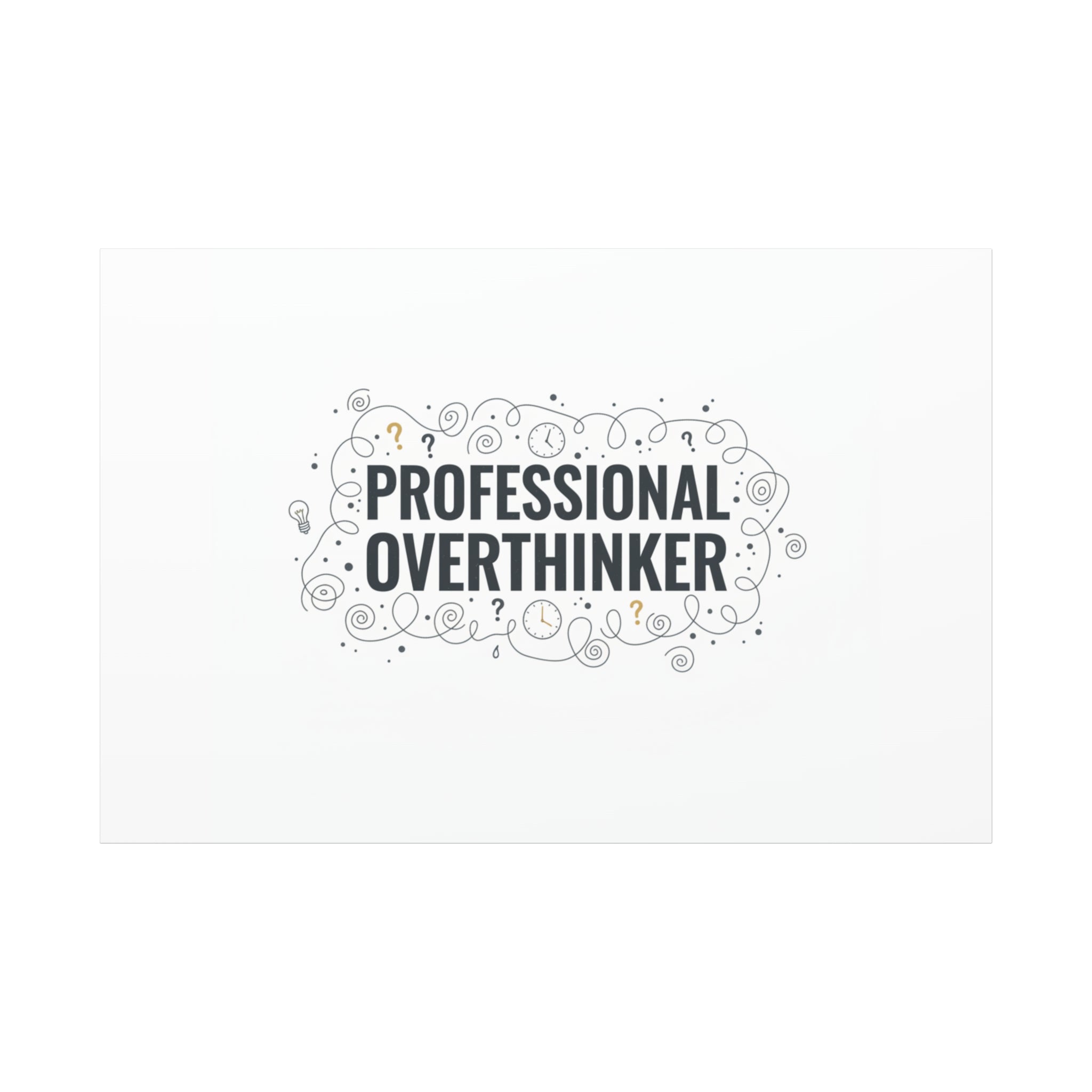 Professional Overthinker Canvas | Sarcastic Quote, Self-Deprecating Humor
