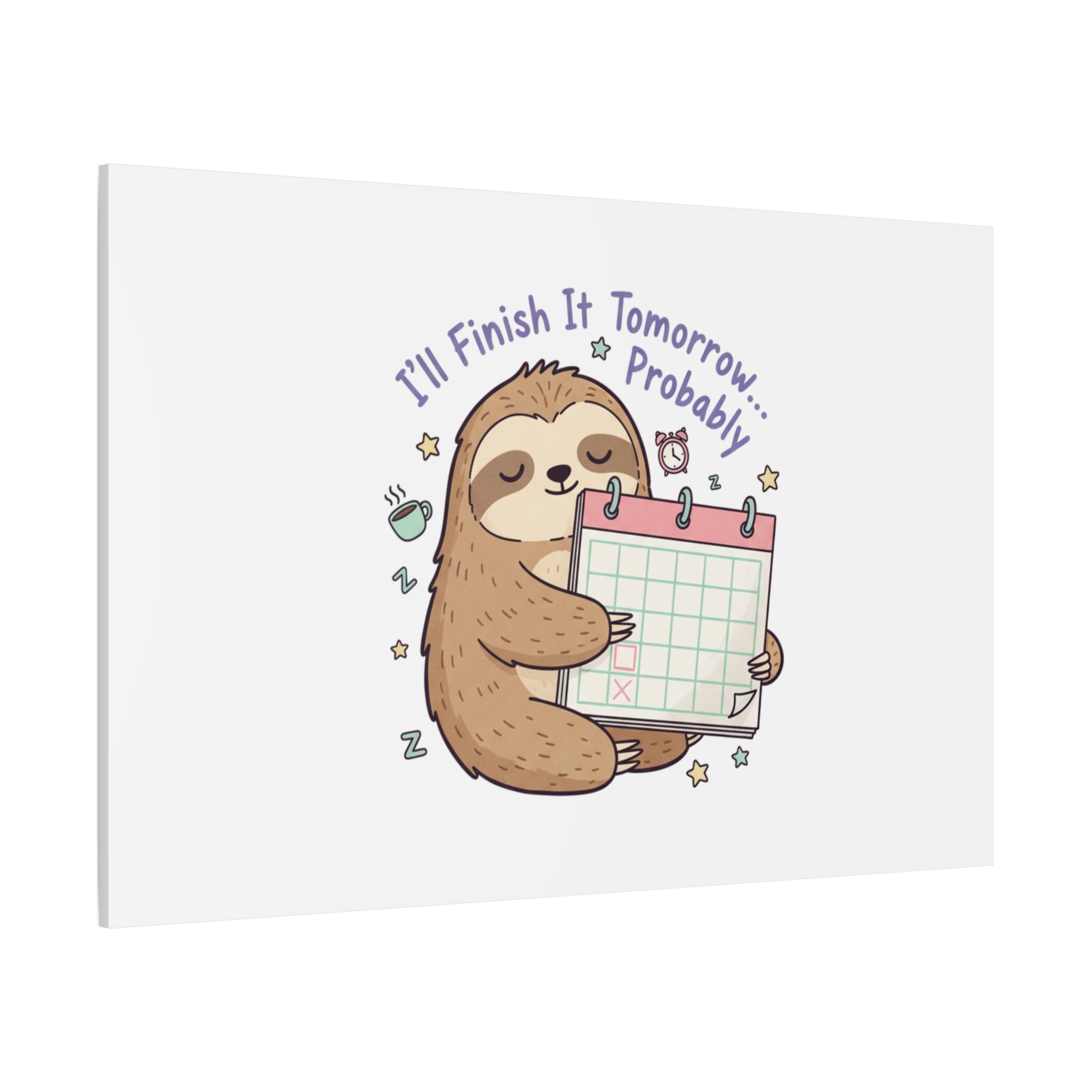 "I'll Finish It Tomorrow" Sloth Canvas | Sarcastic Self-Deprecating Quote