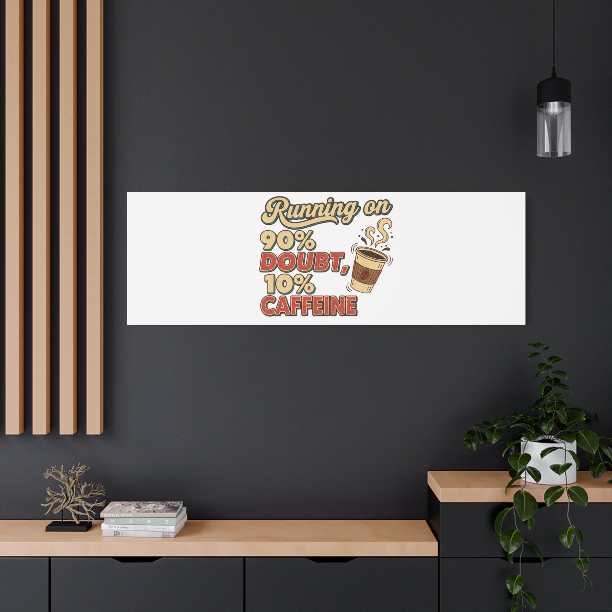 Running on 90% Doubt 10% Caffeine Canvas | Sarcastic Self-Deprecating Quote
