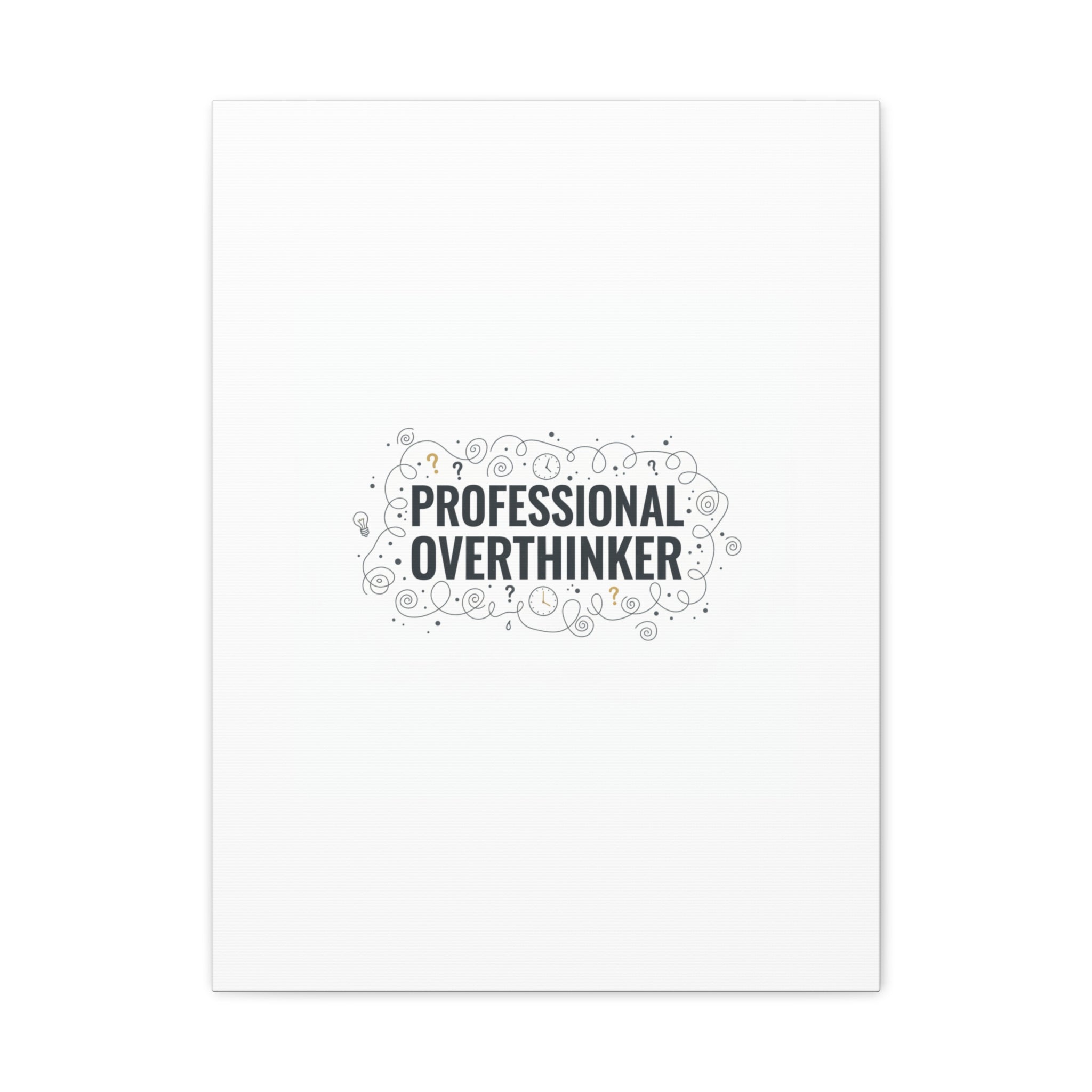 Professional Overthinker Canvas | Sarcastic Quote, Self-Deprecating Humor