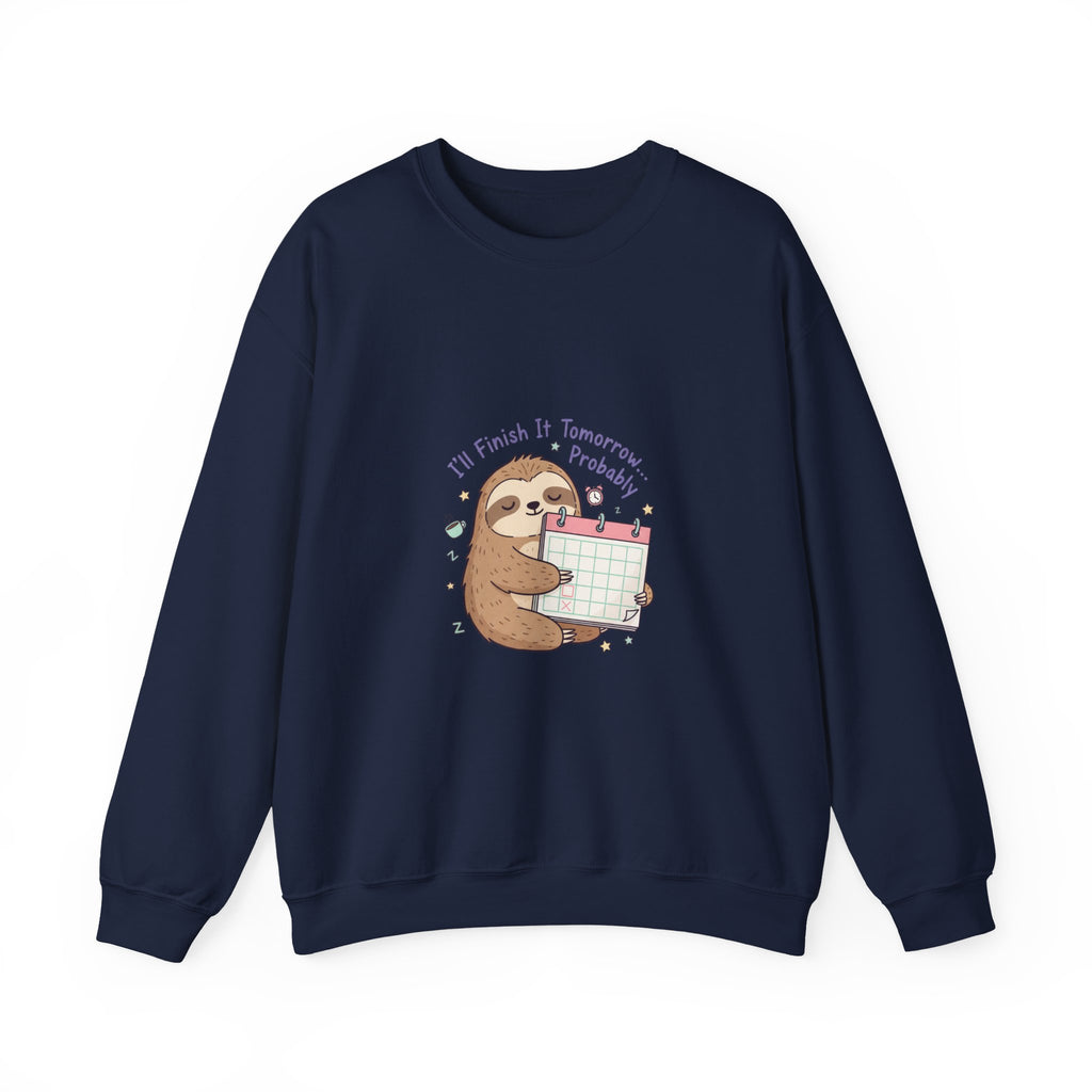 I'll Finish It Tomorrow Sweatshirt | Sarcastic Self-Deprecating Quote
