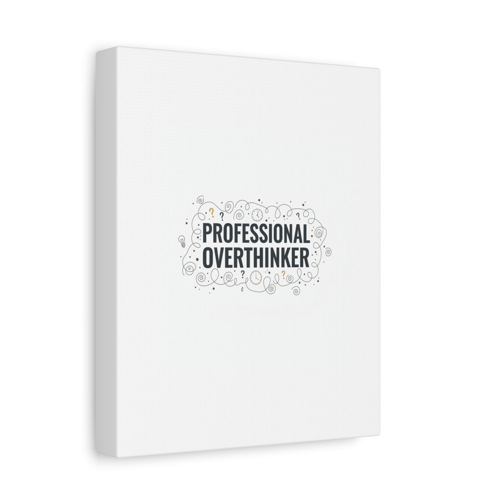 Professional Overthinker Canvas | Sarcastic Quote, Self-Deprecating Humor