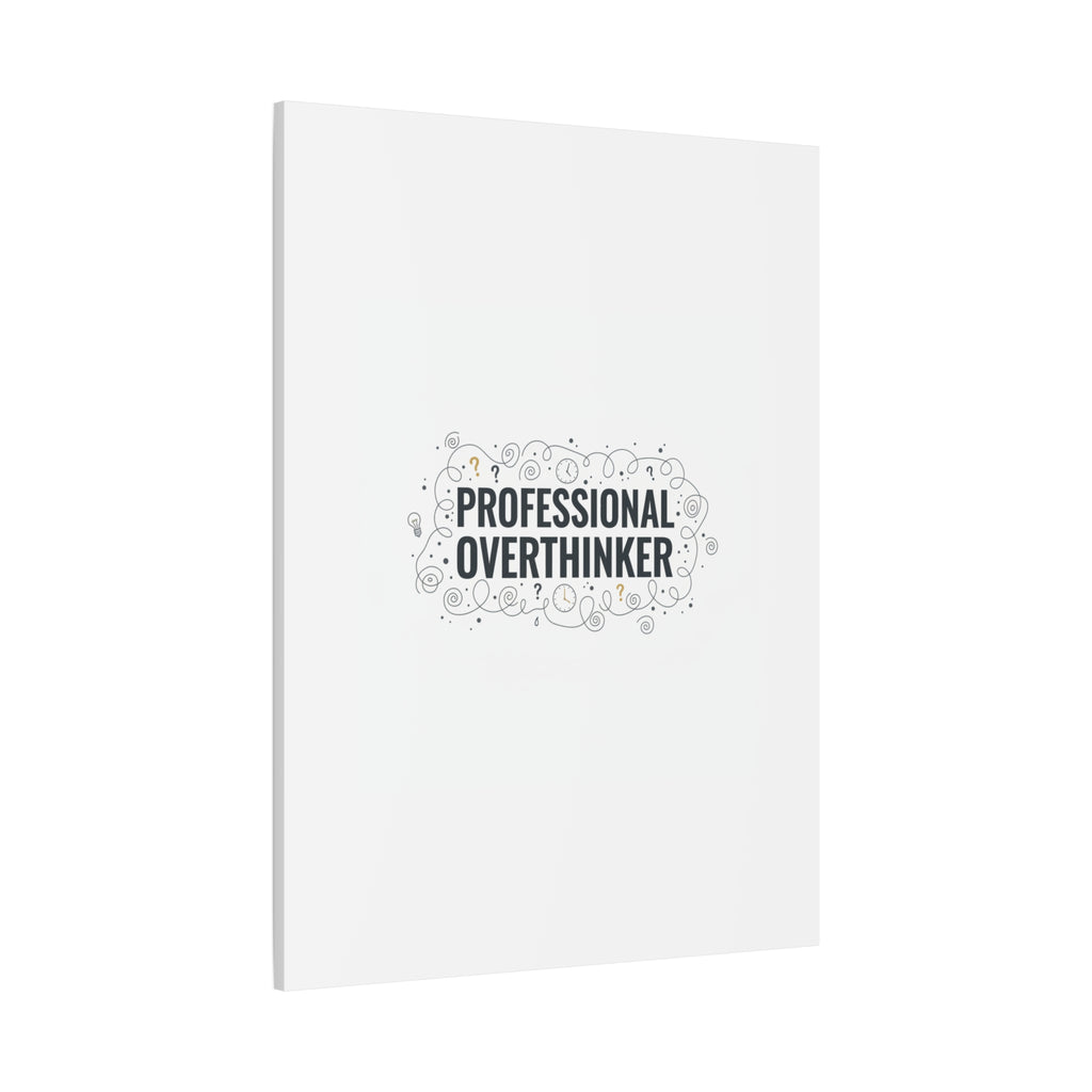 Professional Overthinker Canvas | Sarcastic Quote, Self-Deprecating Humor