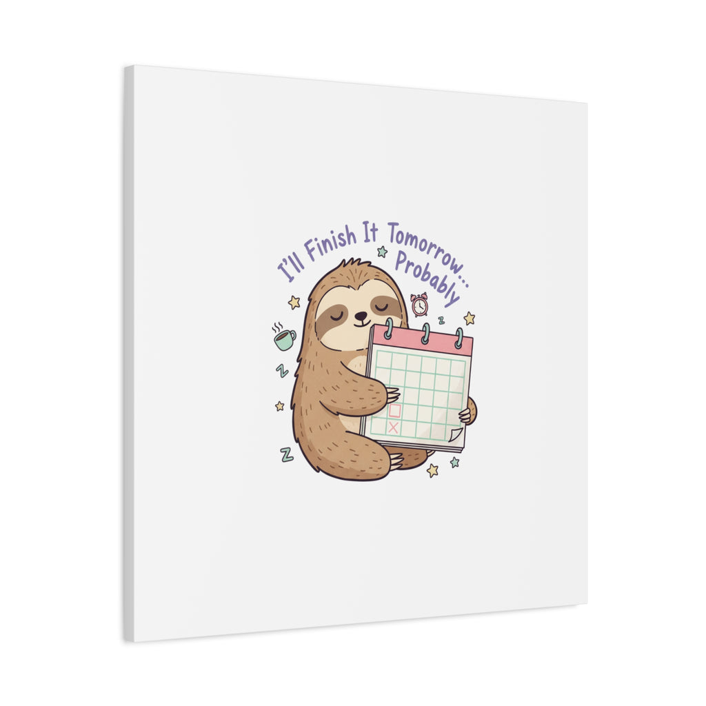 "I'll Finish It Tomorrow" Sloth Canvas | Sarcastic Self-Deprecating Quote