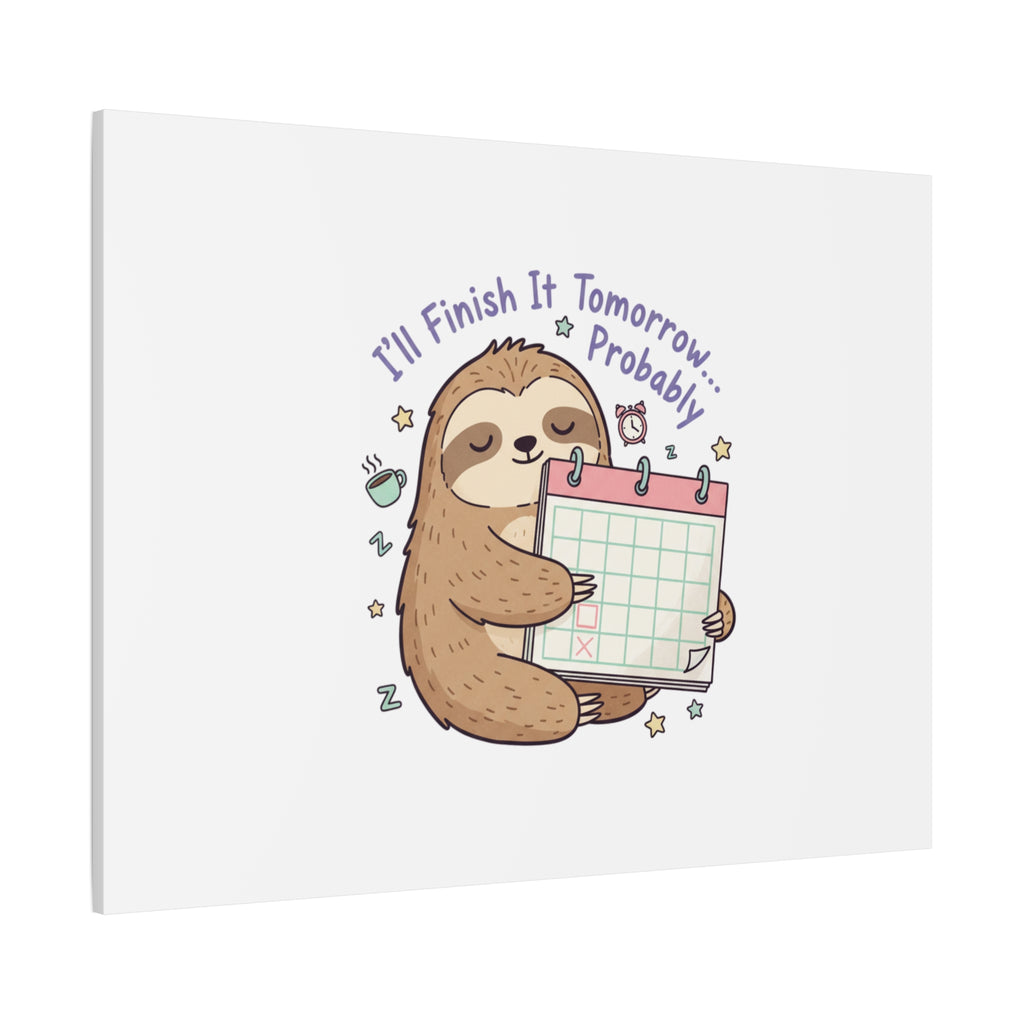 "I'll Finish It Tomorrow" Sloth Canvas | Sarcastic Self-Deprecating Quote