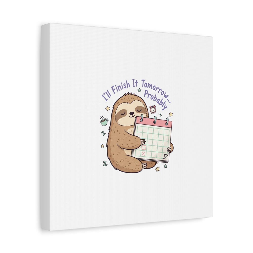 "I'll Finish It Tomorrow" Sloth Canvas | Sarcastic Self-Deprecating Quote