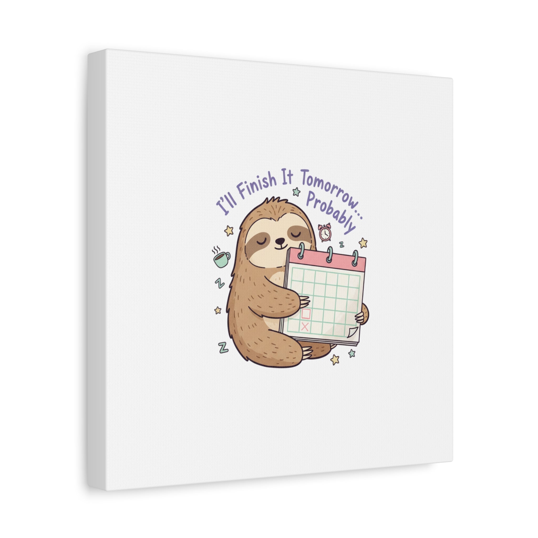 "I'll Finish It Tomorrow" Sloth Canvas | Sarcastic Self-Deprecating Quote