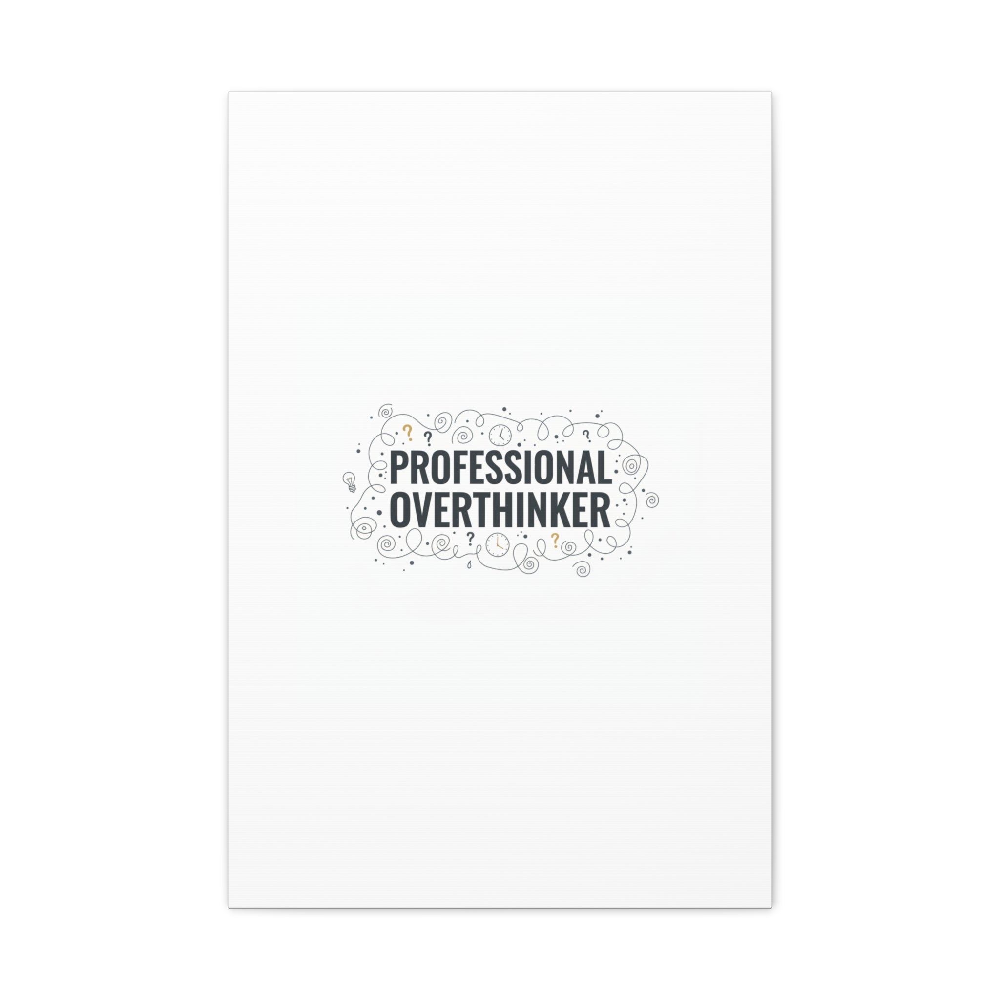 Professional Overthinker Canvas | Sarcastic Quote, Self-Deprecating Humor