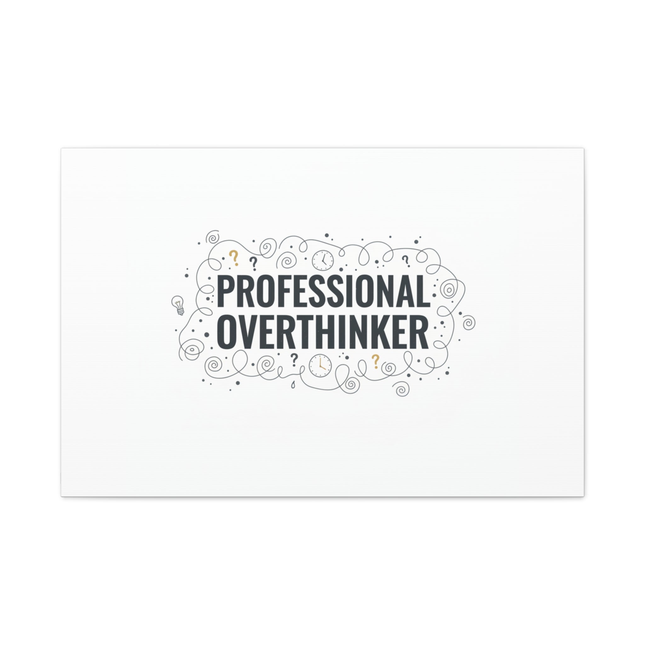 Professional Overthinker Canvas | Sarcastic Quote, Self-Deprecating Humor