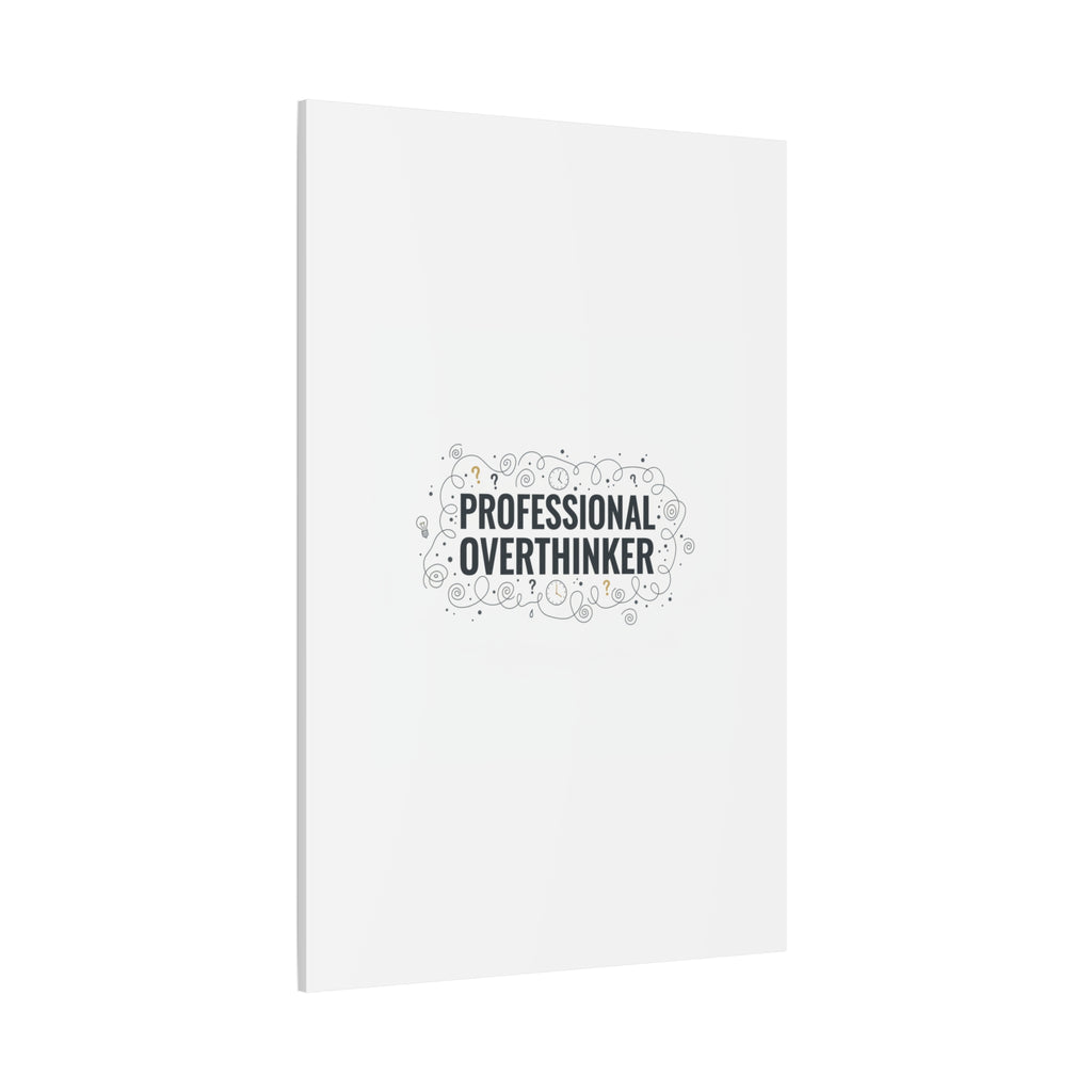 Professional Overthinker Canvas | Sarcastic Quote, Self-Deprecating Humor