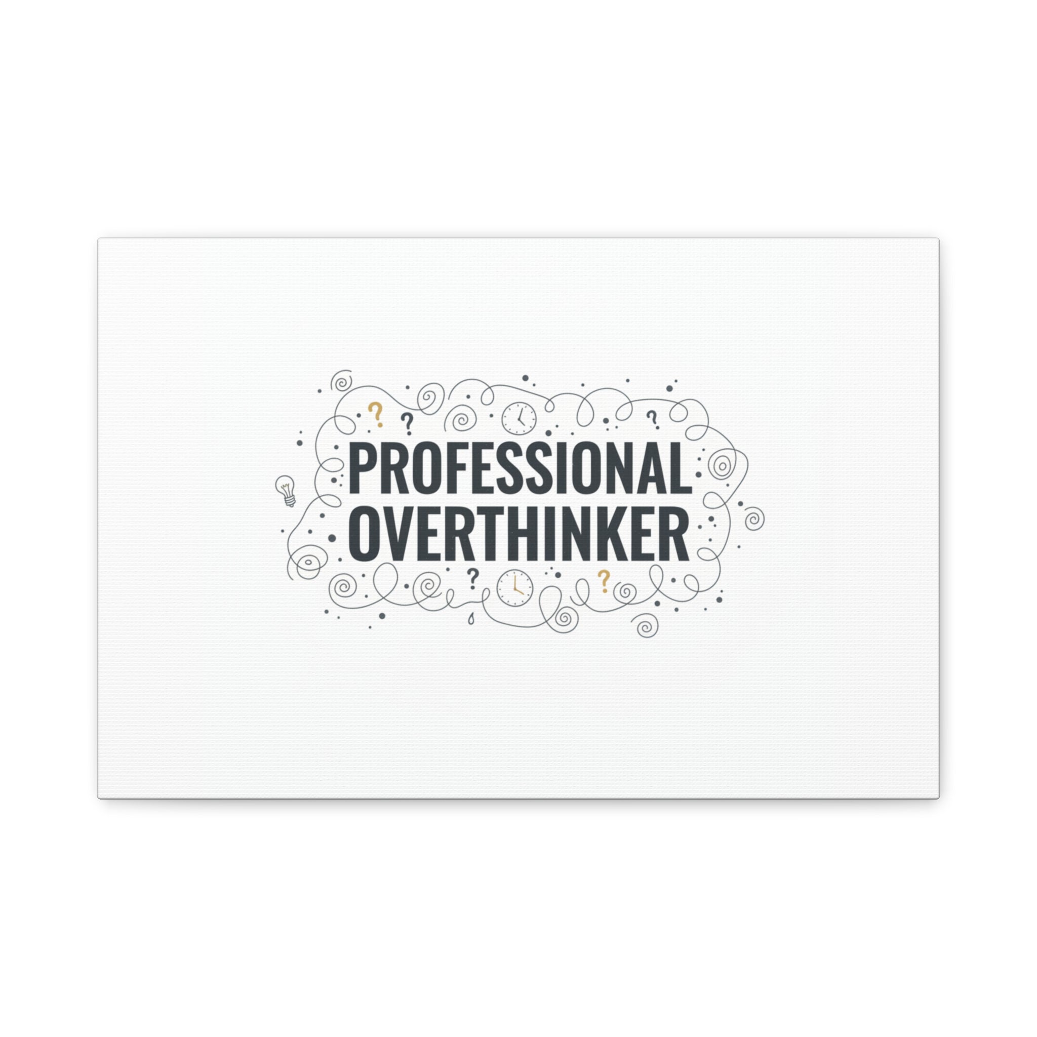 Professional Overthinker Canvas | Sarcastic Quote, Self-Deprecating Humor