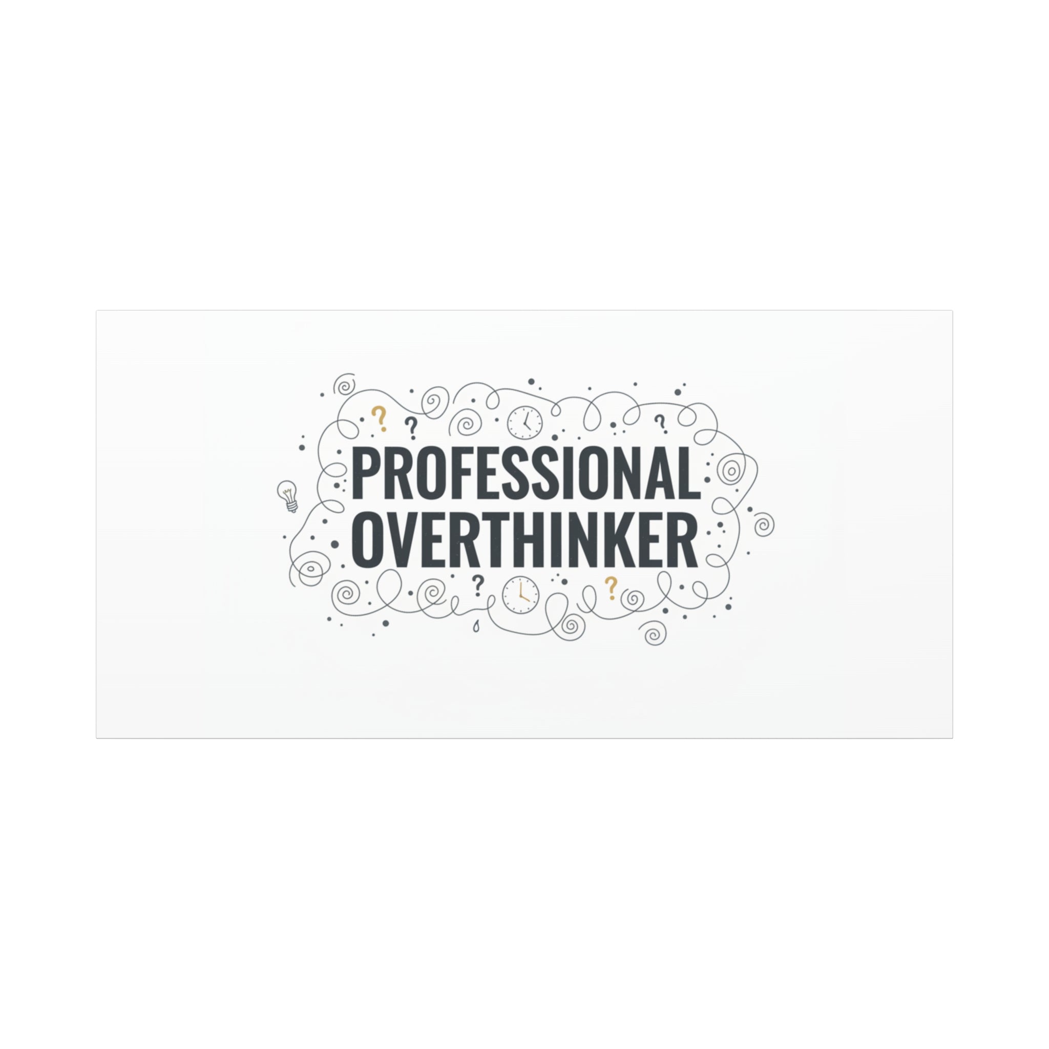 Professional Overthinker Canvas | Sarcastic Quote, Self-Deprecating Humor