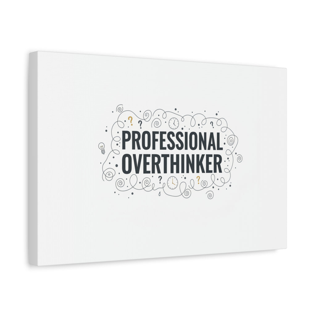 Professional Overthinker Canvas | Sarcastic Quote, Self-Deprecating Humor