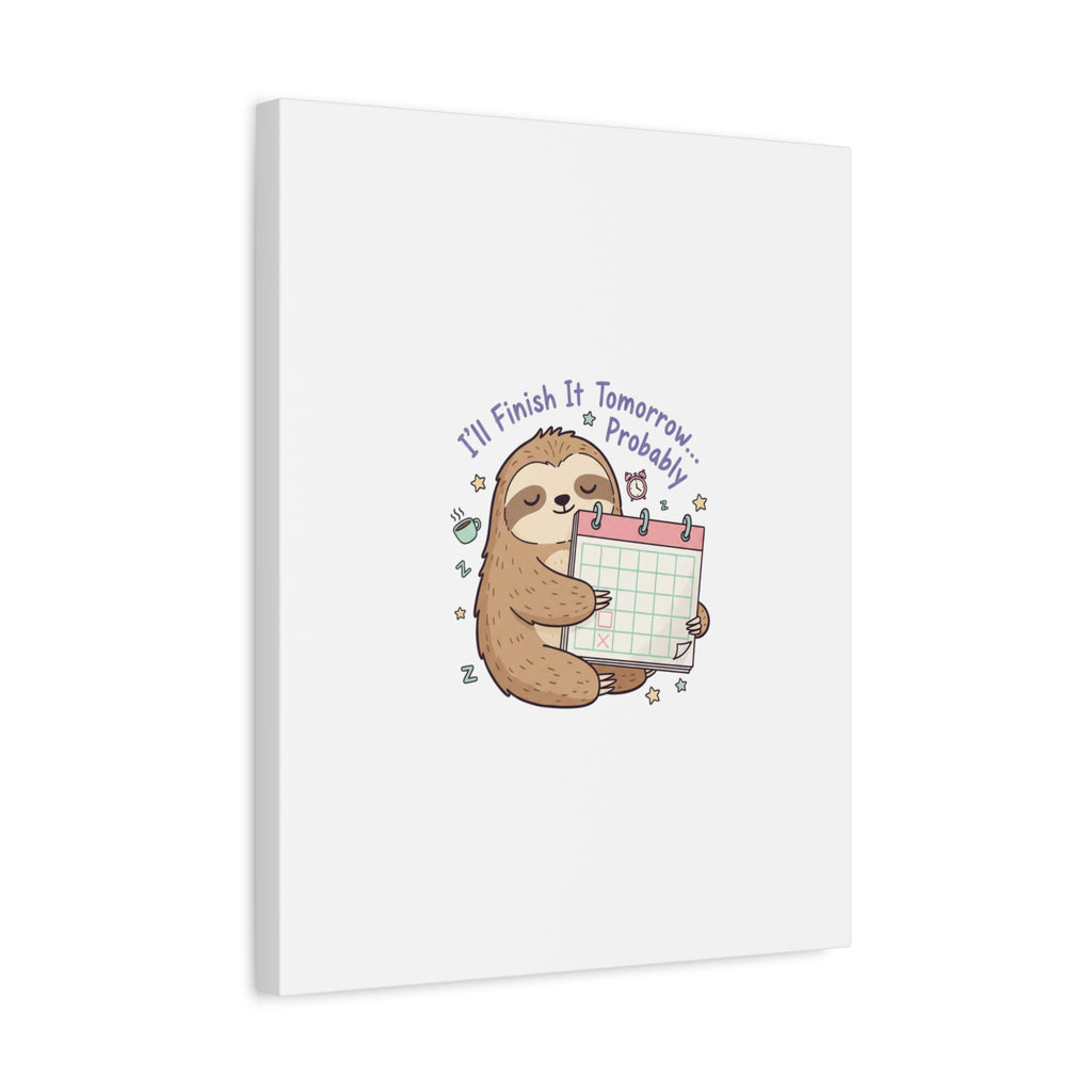 "I'll Finish It Tomorrow" Sloth Canvas | Sarcastic Self-Deprecating Quote