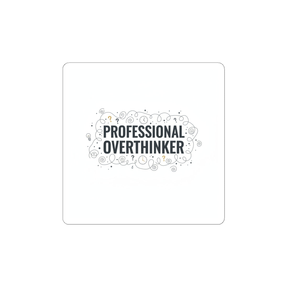 Professional Overthinker Kiss-Cut Stickers | Sarcastic Self-Deprecating Quote