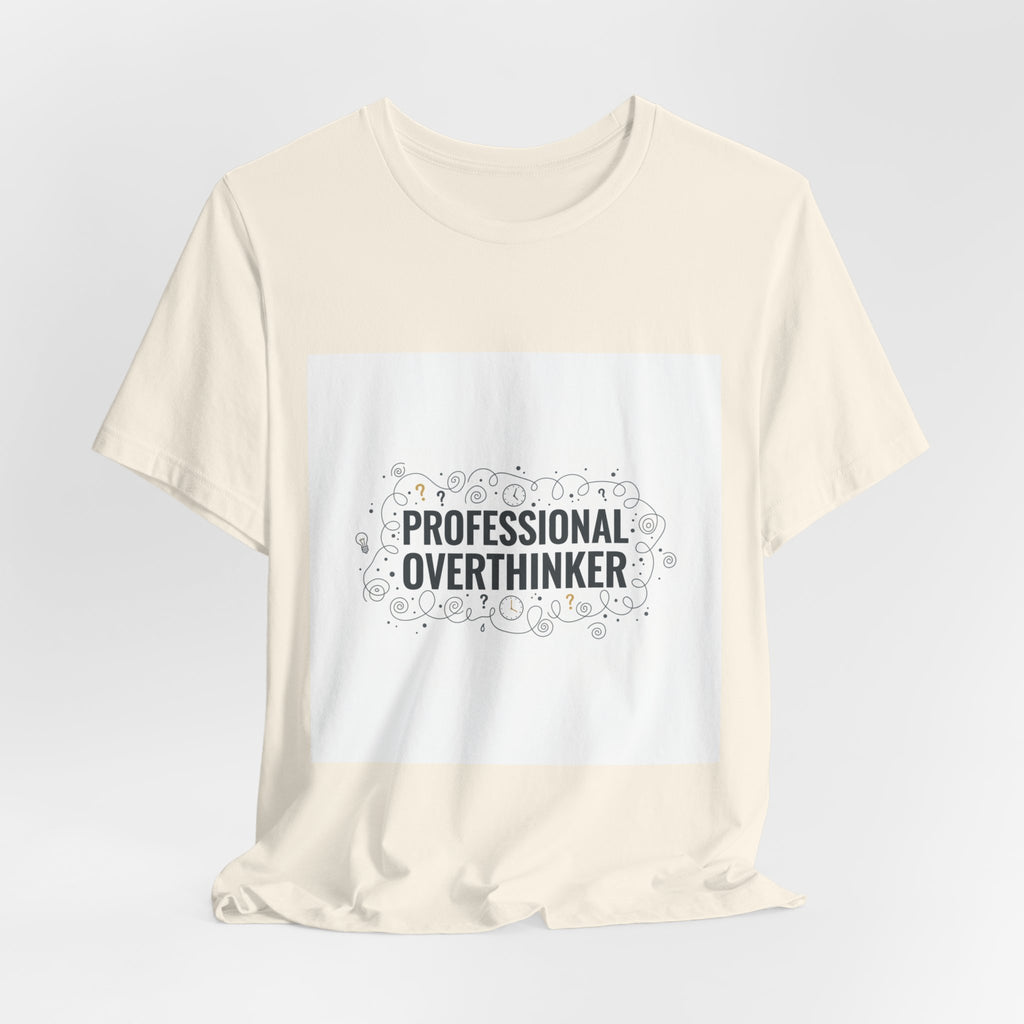 Professional Overthinker Tee | sarcastic shirt, self-deprecating quote