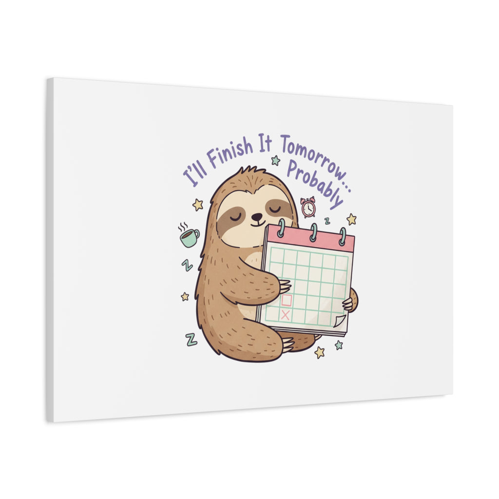 "I'll Finish It Tomorrow" Sloth Canvas | Sarcastic Self-Deprecating Quote