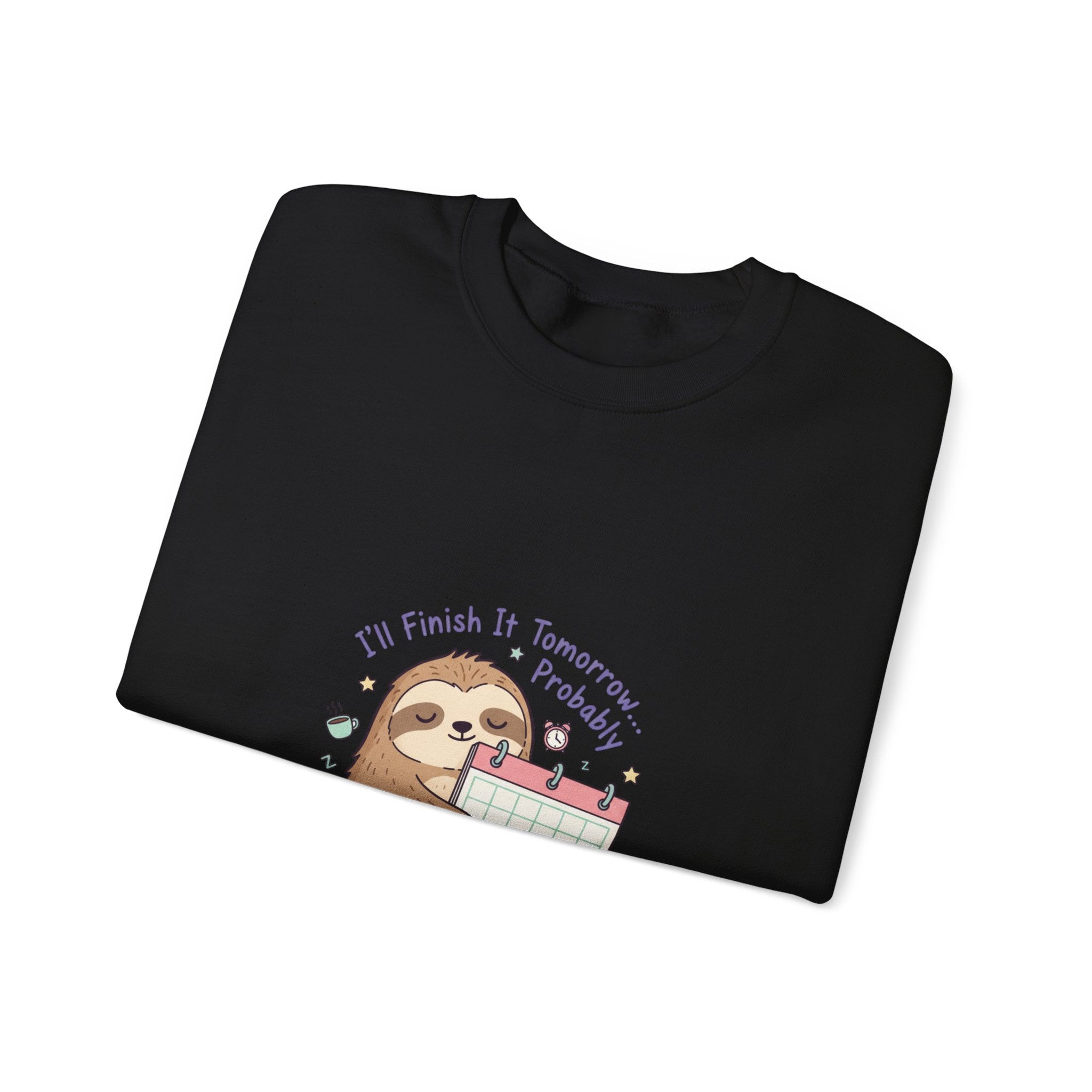 I'll Finish It Tomorrow Sweatshirt | Sarcastic Self-Deprecating Quote