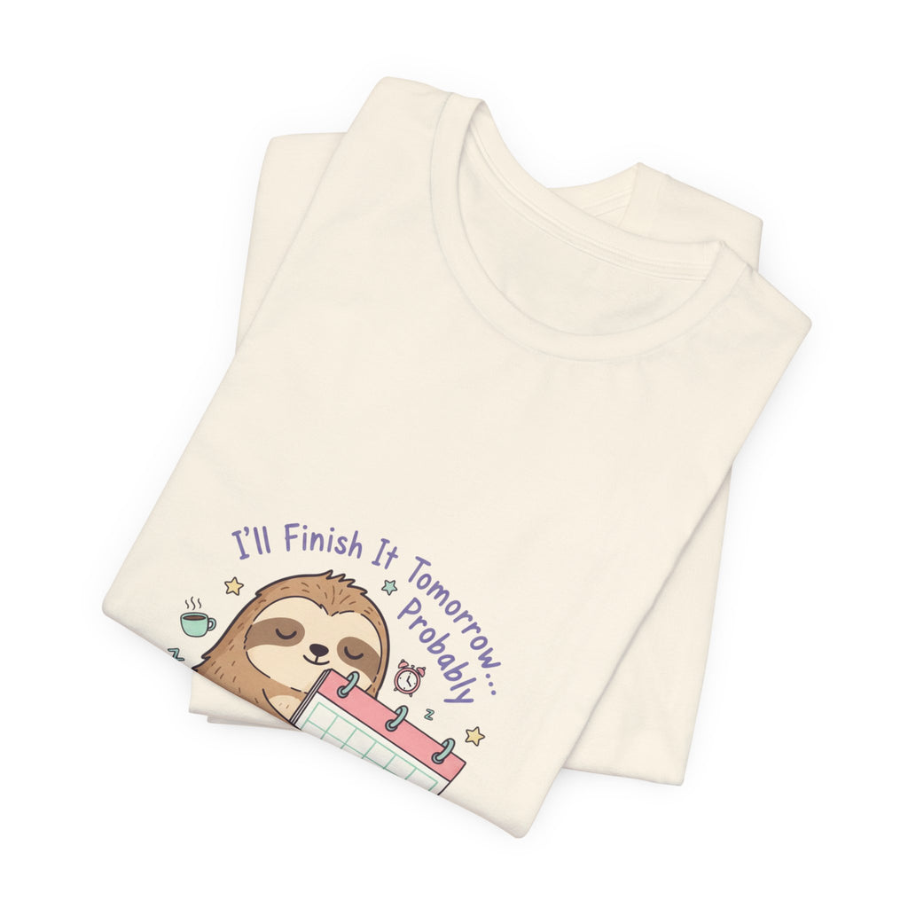 I'll Finish It Tomorrow Tee | sarcastic shirt, self-deprecating quote
