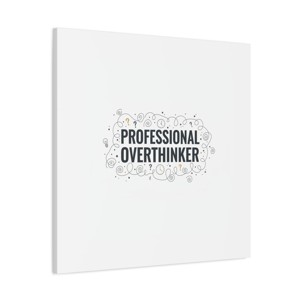 Professional Overthinker Canvas | Sarcastic Quote, Self-Deprecating Humor