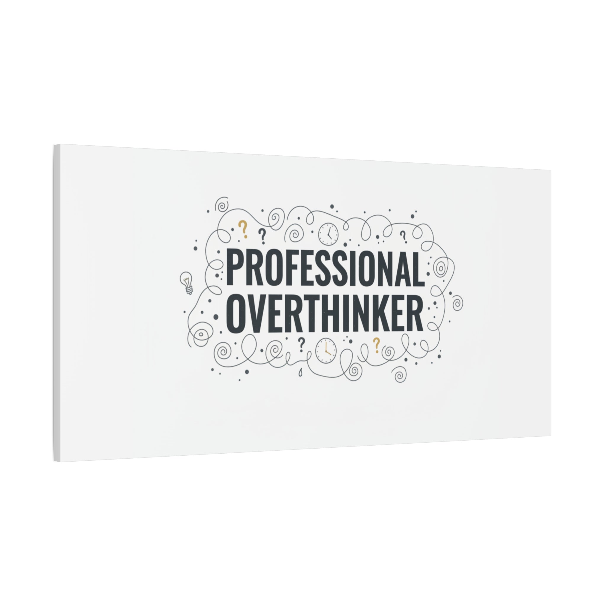 Professional Overthinker Canvas | Sarcastic Quote, Self-Deprecating Humor