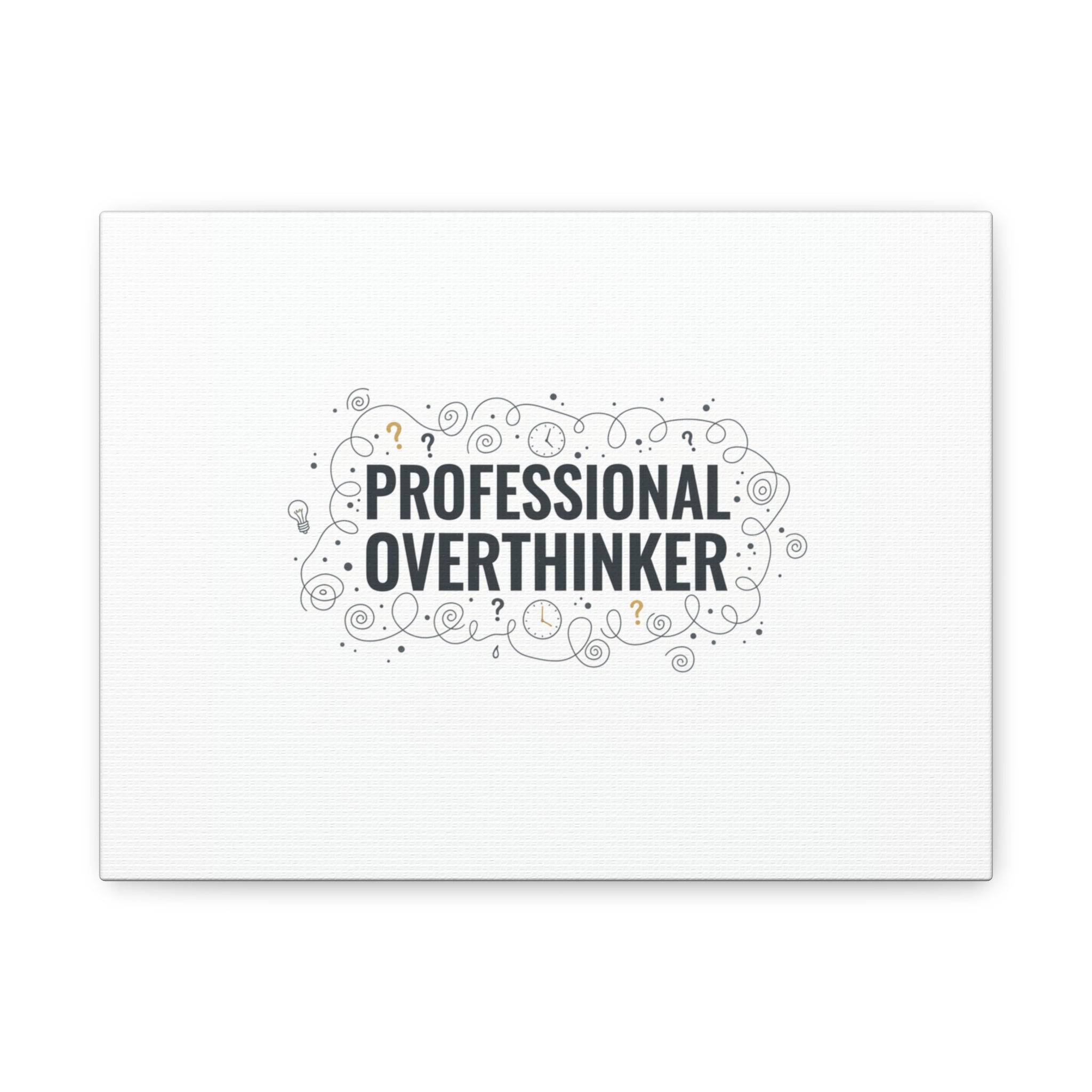 Professional Overthinker Canvas | Sarcastic Quote, Self-Deprecating Humor