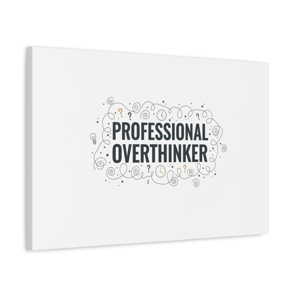 Professional Overthinker Canvas | Sarcastic Quote, Self-Deprecating Humor