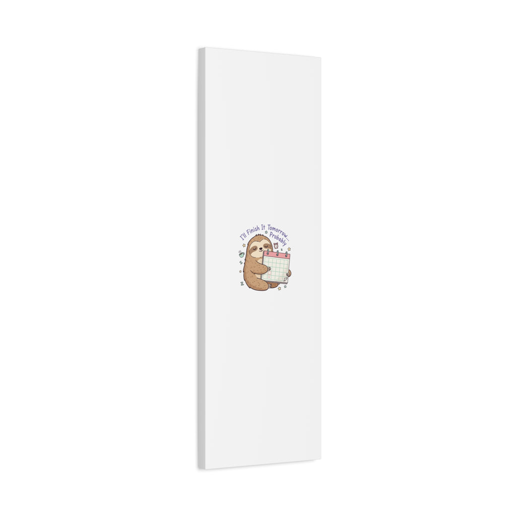 "I'll Finish It Tomorrow" Sloth Canvas | Sarcastic Self-Deprecating Quote