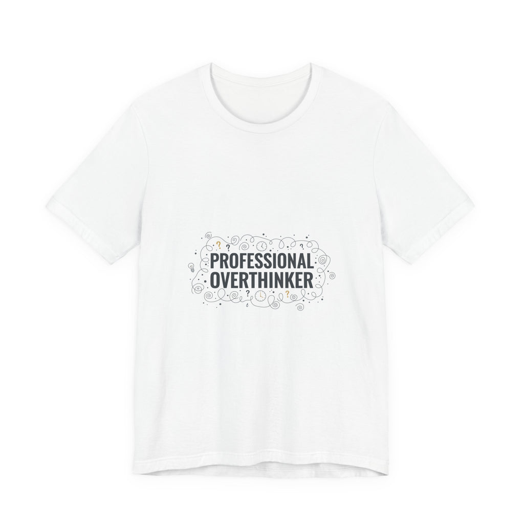 Professional Overthinker Tee | sarcastic shirt, self-deprecating quote
