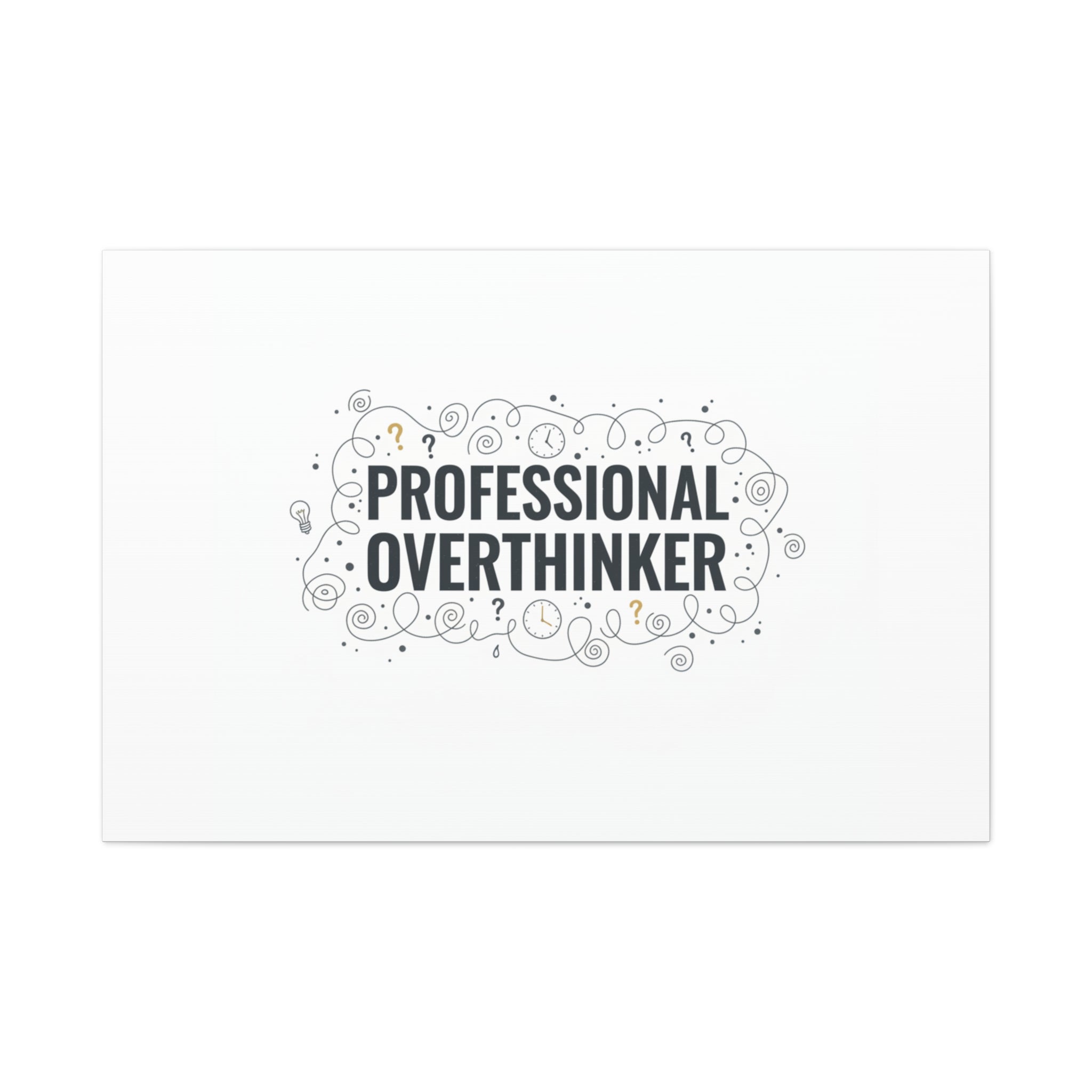 Professional Overthinker Canvas | Sarcastic Quote, Self-Deprecating Humor