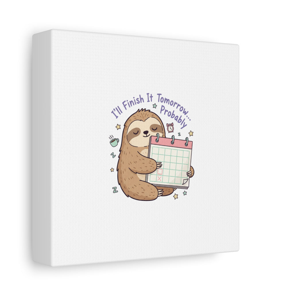 "I'll Finish It Tomorrow" Sloth Canvas | Sarcastic Self-Deprecating Quote