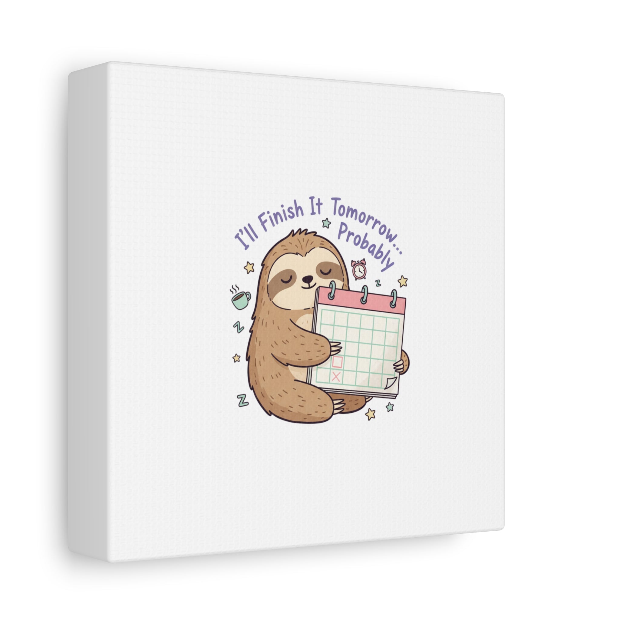 "I'll Finish It Tomorrow" Sloth Canvas | Sarcastic Self-Deprecating Quote