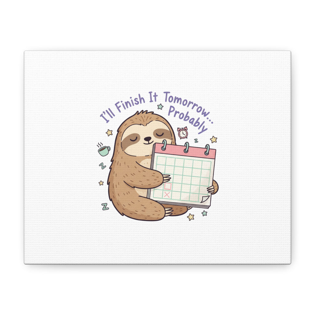 "I'll Finish It Tomorrow" Sloth Canvas | Sarcastic Self-Deprecating Quote