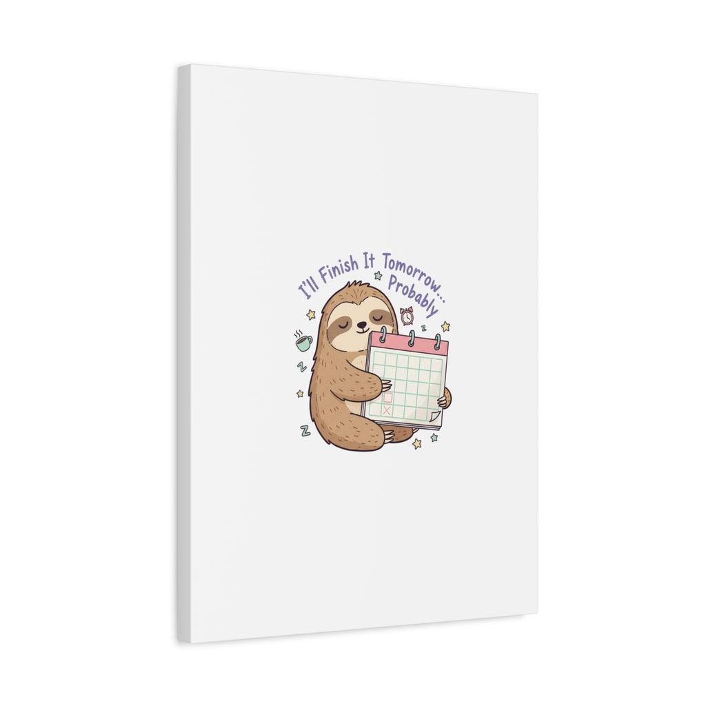 "I'll Finish It Tomorrow" Sloth Canvas | Sarcastic Self-Deprecating Quote