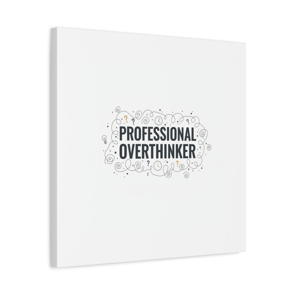 Professional Overthinker Canvas | Sarcastic Quote, Self-Deprecating Humor