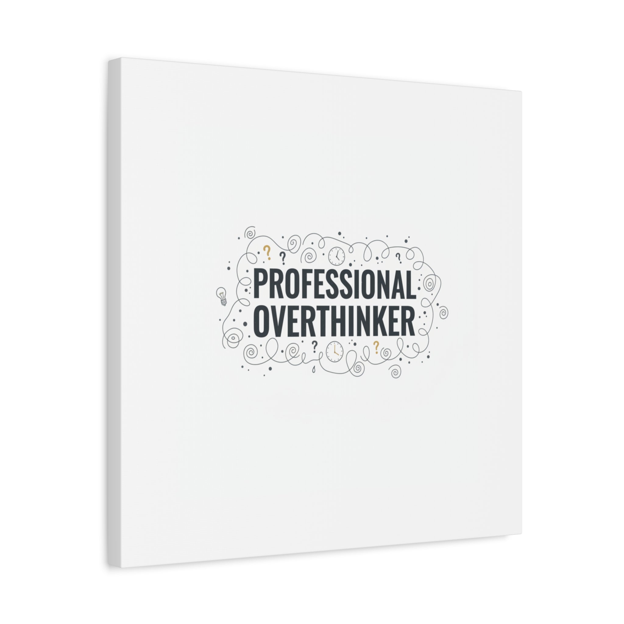 Professional Overthinker Canvas | Sarcastic Quote, Self-Deprecating Humor