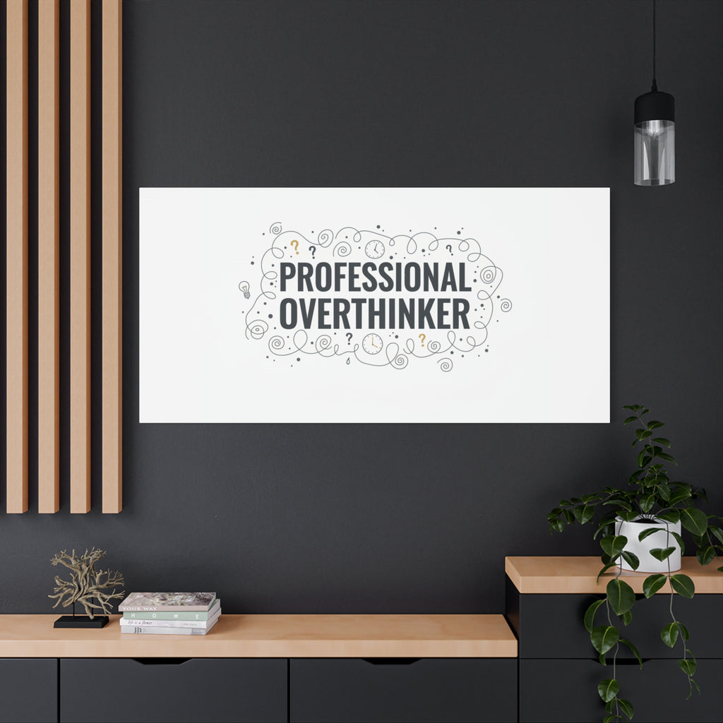 Professional Overthinker Canvas | Sarcastic Quote, Self-Deprecating Humor